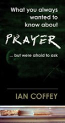 What You Always Wanted To Know About Prayer... But Were Afraid To Ask