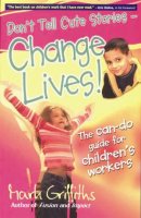 Don't Tell Cute Stories - Change Lives!