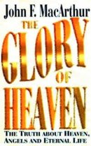 The Glory of Heaven: The Truth About Heaven, Angels and Eternal Life