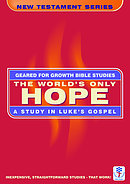 Worlds Only Hope ,The: A Study in Luke's Gospel (Geared for Growth: New Testament)