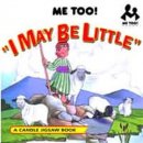 I May Be Little