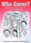 Who Cares?: Effective Pastoral Care of Under-11s in Church-based Groups