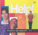 Help! What's It All About