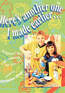 Here's Another One I Made Earlier: Scripture Union Craft Resources for 3s to 11s