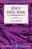 Lifebuilder Bible Study: Jesus' Final Week