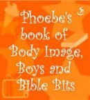 Phoebe's Book of Body Image, Boys and Bible Bits