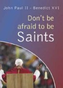 Don't be Afraid to be Saints