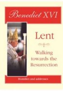 Lent: Walking Towards the Resurrection