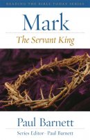 Mark: The Servant King: Reading the Bible Today Commentary