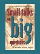 Small Talks on Big Questions: A Historical Companion to the Children's Catechism