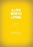 A Life Worth Living: Guest Manual