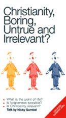 Christianity, Boring, Untrue and Irrelevant?