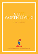 A Life Worth Living: Leaders Manual