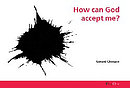How Can God Accept Me?