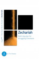 Zechariah: God's Big Plan for Struggling Christians