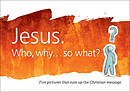 Jesus. Who, why... so what? (10 Pack)