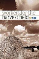 Workers for the Harvest Field