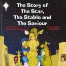 The Story of the Star, the Stable and the Saviour