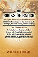 The Books of Enoch:  The Angels, The Watchers and The Nephilim (With Extensive Commentary on the Three Books of Enoch, the Fallen Angels, the Calendar