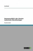 Homosexualit T in Der Literatur Katholischer Moraltheologen