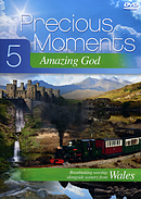 Precious Moments 5: Amazing God: Scenic footage from Wales