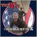 Troublw With X CD