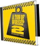 A Ton Of Worship 2