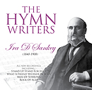 THe Hymn Writers: Ira D Sankey