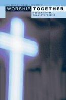 Worship Together vol.1 - I Could Sing of Your Love Forever Songbook