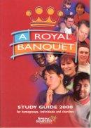 Study Guide 2000 - A Royal Banquet: Spring Harvest Study Guide