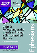 The Spring Harvest Bible Studies: Ephesians Workbook: 6 sessions for group study, with Jenny Baker