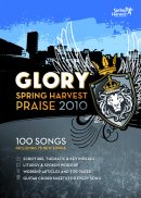 Glory Spring Harvest Praise 2010: Songbook