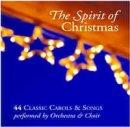 Spirit of Christmas ; 44 Classic Carols and Songs performed by Orchestra and Choir
