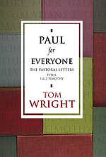 1 and 2 Timothy and Titus : The Pastoral Letters : Paul for Everyone