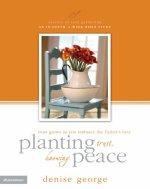Planting Trust, Knowing Peace: Trust Grows as You Embrace the Father's Love