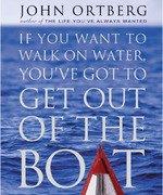 If You Want To Walk On Water You Have To Get Out Of The Boat