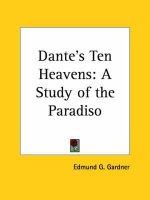Dante's Ten Heavens: A Study Of The Paradiso (1900)