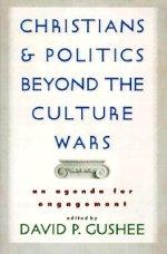 Christians and Politics Beyond the Culture Wars: an Agenda for Engagement