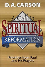 A Call to Spiritual Reformation: Priorities from Paul and His Prayers