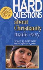 Hard Questions About Christianity Made Easy