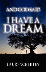 And God Said I Have A Dream