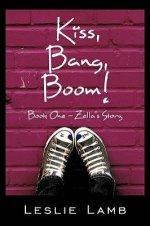 Kiss, Bang, Boom!: Book One - Zella's story
