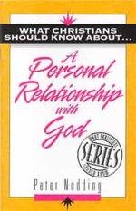 What Christians Should Know About a Personal Relationship with God
