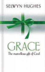 Grace: the Marvellous Gift of God HB (previously published as The Scandal of Grace)