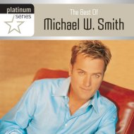 Platinum Series: The Best of Michael W Smith CD