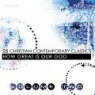 25 Christian Contemporary Classics Volume 2 - How Great Is Our God CD