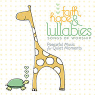 Faith, Hope & Lullabies: Songs of Worship