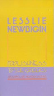 Foolishness to the Greeks: Gospel and Western Culture