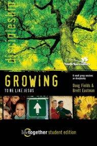 Growing to Be Like Jesus : Student Edition: 6 Small Group Sessions on Discipleship