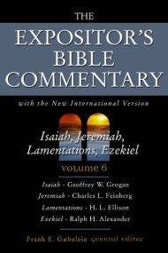 Isaiah, Jeremiah, Lamentations, Ezekiel : Expositor's Bible Commentary 